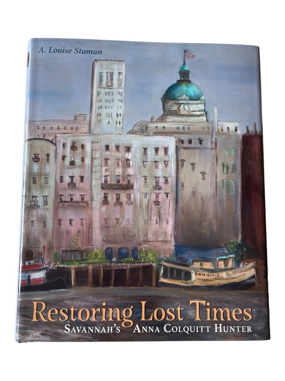 “Restoring Lost Times: Savannah's Anna Colquitt Hunter” by A. Louise Staman 2017